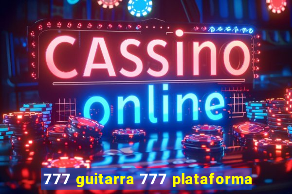 777 guitarra 777 plataforma